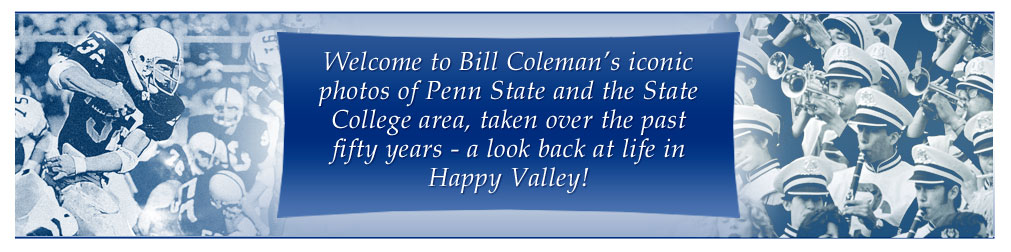 Welcome to Bill Coleman’s iconic photo’s of Penn State and the State  College area, taken over the past  fifty years - a look back at life in Happy Valley!